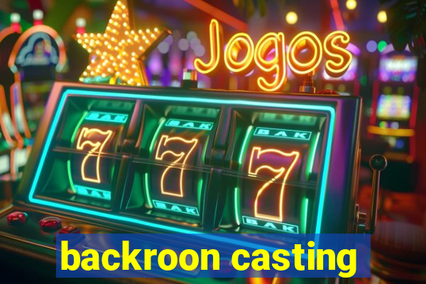 backroon casting